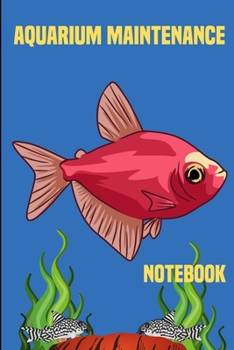 Paperback Aquarium Maintenance Notebook: Customized Fish Keeper Maintenance Tracker For All Your Aquarium Needs. Great For Logging Water Testing, Water Changes Book