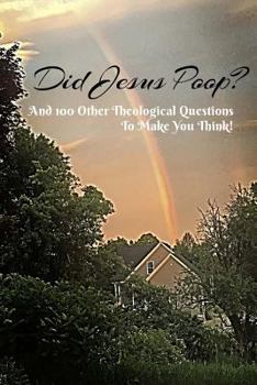 Paperback Did Jesus Poop?: And 100 Other Theological Questions To Make You Think! Book