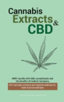 Paperback Cannabis Extracts & CBD: Bundle: CBD, Cannabinoids and the Benefits of Medical Marijuana, DIY Cannabis Extracts and Original Methods for Hash a Book