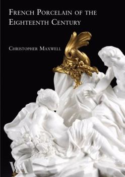 French Porcelain of the 18th Century in the Victoria & Albert Museum