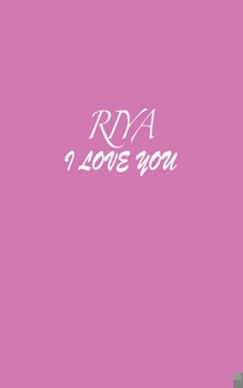 Paperback Riya: I LOVE YOU Riya Notebook Emotional valentine's gift: Lined Notebook / Journal Gift, 100 Pages, 5x8, Soft Cover, Matte Book