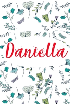 Daniella: ? 6x9 Lined notebook Journal | 120 pages | Personalized Gift for Daniella | Perfect for Gift Colleague, Friends, Mom, GF | Gift for ... | It'sDaniella Thing You Wouldn't Understand