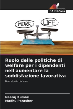Ruolo delle politiche di welfare per i dipendenti nell'aumentare la soddisfazione lavorativa: Uno studio dal vivo