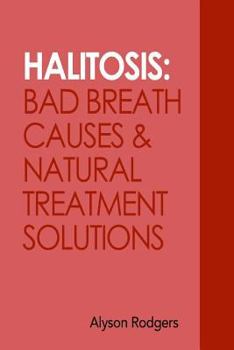 Paperback Halitosis: Bad Breath Causes and Natural Treatment Solutions Book
