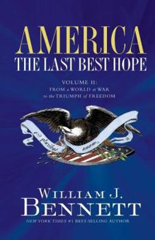 From a World at War to the Triumph of Freedom - Book #2 of the America: The Last Best Hope