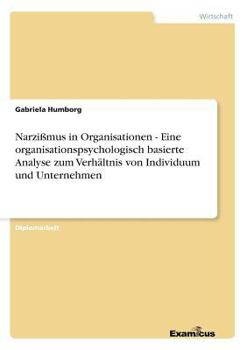 Paperback Narzißmus in Organisationen - Eine organisationspsychologisch basierte Analyse zum Verhältnis von Individuum und Unternehmen [German] Book