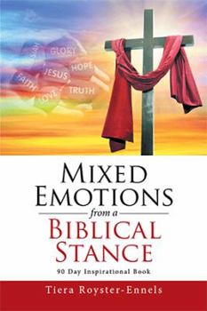 Paperback Mixed Emotions from a Biblical Stance: 90 Day Inspirational Book