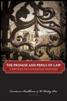 The Promise And Perils Of Law: Lawyers In Canadian History