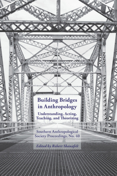 Paperback Building Bridges: Southern Anthropological Society Proceedings, No. 40 Book