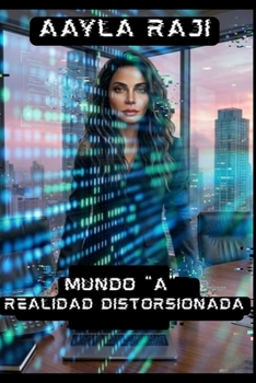 MUNDO “A”: REALIDAD DISTORSIONADA (Spanish Edition)