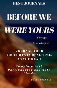 Paperback Best Journals: Before We Were Yours: Lisa Wingate: Journal Your Thoughts In Real Time As You Read: : Complete with Part, Chapter and Book