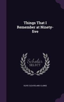 Hardcover Things That I Remember at Ninety-five Book