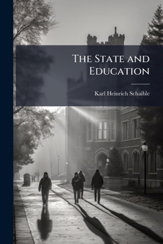 Paperback The State and Education: An Historical and Critical Essay, With Special Reference to Educational Reform Book
