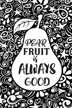 Pear Fruit is Always Good: : Squared Notebooks for Everybody, Sketch, Calculate, Drawing and Writing, (100 Pages, Squared, 6 x 9) (Fruity Notebooks)
