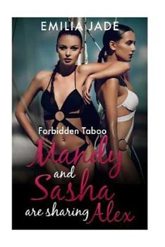 Paperback Forbidden Taboo: Mandy and Sasha are Sharing Alex Book