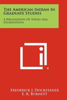 Paperback The American Indian in Graduate Studies: A Bibliography of Theses and Dissertations Book