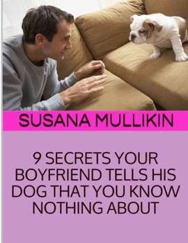 Paperback 9 Secrets Your Boyfriend Tells His Dog You Know Nothing about Book