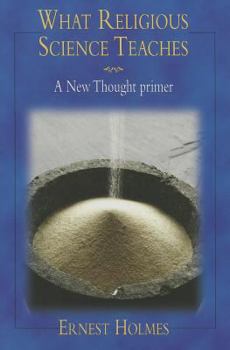 Paperback What Religious Science Teaches: A New Thought Primer Book