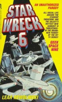 Star Wreck 6: Geek Space Nine : An Extraterrestrial Example of Extreme Silliness - Book #6 of the Star Wreck