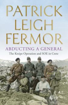 Hardcover Abducting a General: The Kreipe Operation and SOE in Crete Book