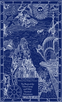 Boats of the "Glen Carrig" and Other Nautical Adventures (The Collected Fiction of William Hope Hodgson, Vol. 1) - Book #1 of the Collected Fiction of William Hope Hodgson