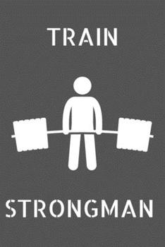 Paperback Strongman: Strongman Notebook; Strongwomen Notebook; Strongman Training; Strongman Books; Weights Training Notebook; 6x9inch Note Book