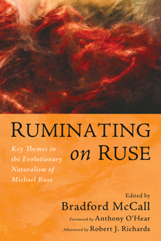 Hardcover Ruminating on Ruse: Key Themes in the Evolutionary Naturalism of Michael Ruse Book