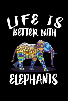 Paperback Life Is Better With Elephants: Animal Nature Collection Book