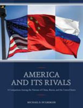 Paperback America and Its Rivals: A Comparison Among the Nations of China, Russia, and the United States Book