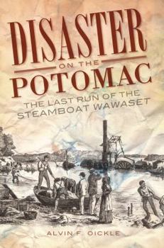 Paperback Disaster on the Potomac: The Last Run of the Steamboat Wawaset Book
