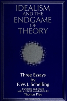 Paperback Idealism and the Endgame of Theory: Three Essays by F. W. J. Schelling Book