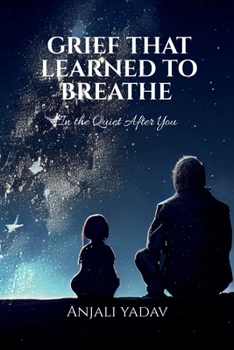 Paperback Grief That Learned to Breathe: In the Quiet After You Book