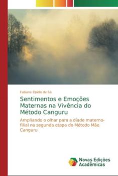 Paperback Sentimentos e Emoções Maternas na Vivência do Método Canguru [Portuguese] Book