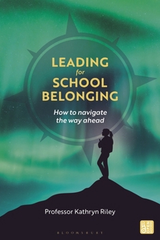 Paperback Leading for School Belonging: How to Navigate the Way Ahead Book