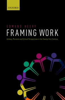 Hardcover Framing Work: Unitary, Pluralist and Critical Perspectives in the 21st Century Book