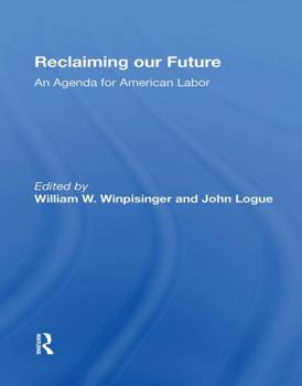 Paperback Reclaiming Our Future: An Agenda for American Labor Book