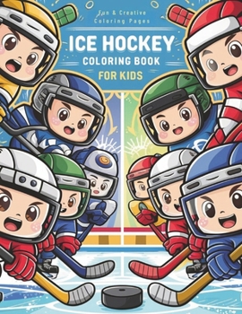 Ice Hockey : Fun & Creative Coloring Book for Kids: Exciting Ice Hockey-Themed Coloring Book for Young Fans