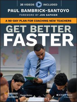 Paperback Get Better Faster: A 90-Day Plan for Coaching New Teachers Book