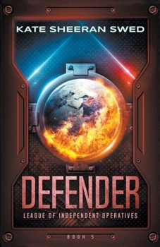Defender - Book #5 of the League of Independent Operatives