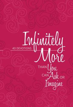 Imitation Leather Infinitely More: Than You Can Ask or Imagine (40 Devotions) Book