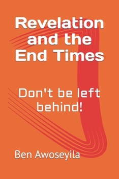 Paperback Revelation and the End Times: Don't be left behind! Book