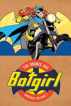 Batgirl: The Bronze Age Omnibus Vol. 1 - Book #1 of the Batgirl: The Bronze Age