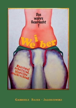 Paperback Weiber - Das wahre Geschlecht?: Manchmal erheiternd, manchmal erschreckend. [German] Book