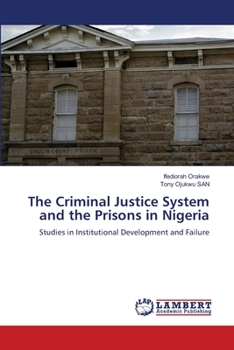 Paperback The Criminal Justice System and the Prisons in Nigeria Book