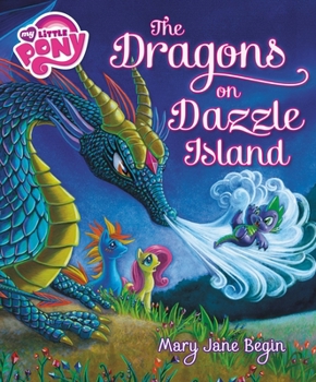 Hardcover My Little Pony: The Dragons on Dazzle Island Book