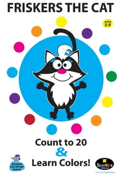 Friskers the Cat - Learn to Count to 20 & Colors!: Have fun learning with Friskers