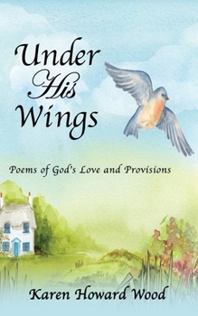 Paperback Under His Wings: Poems of God's Love and Provisions Book