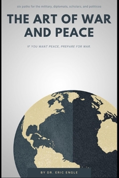 Paperback The Art of War and Peace: Six Key Frameworks for Soldiers, Diplomats, & Global Leaders Book