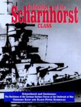 Hardcover Battleships of the Scharnhorst Class: Scharnhorst and Gneisenau: The Backbone of the German Surface Forces at the Outbreak of War Book