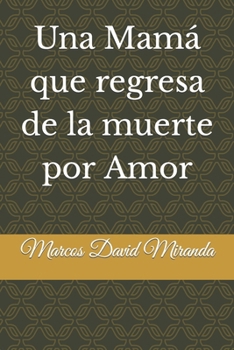 Paperback Una Mamá que regresa de la muerte por Amor [Spanish] Book